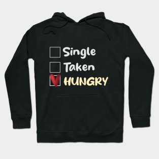 Single Taken Hungry Hoodie